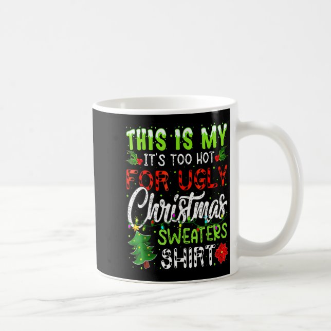 Caneca De Café This Is My It's Too Hot For Ugly Christmas Sweater (Direita)
