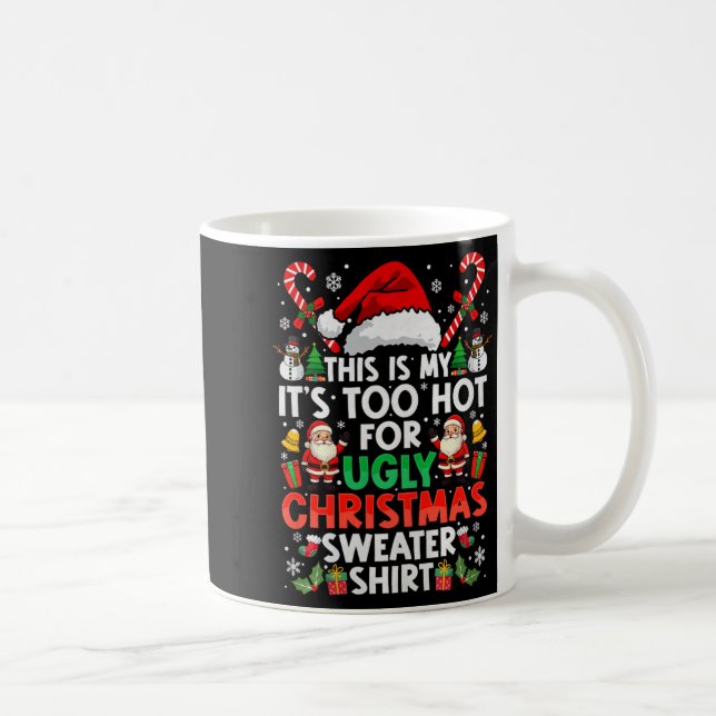 Caneca De Café This Is My It's Too Hot For Ugly Christmas Sweater (Direita)
