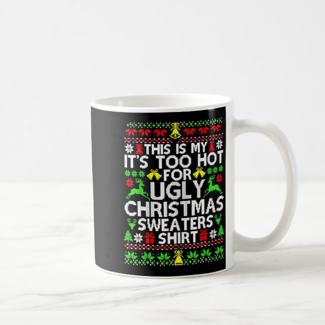 Caneca De Café This Is My It's Too Hot For Ugly Christmas Sweater (Direita)