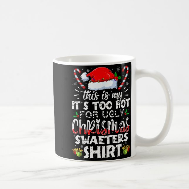 Caneca De Café This Is My It's Too Hot For Ugly Christmas Sweater (Direita)