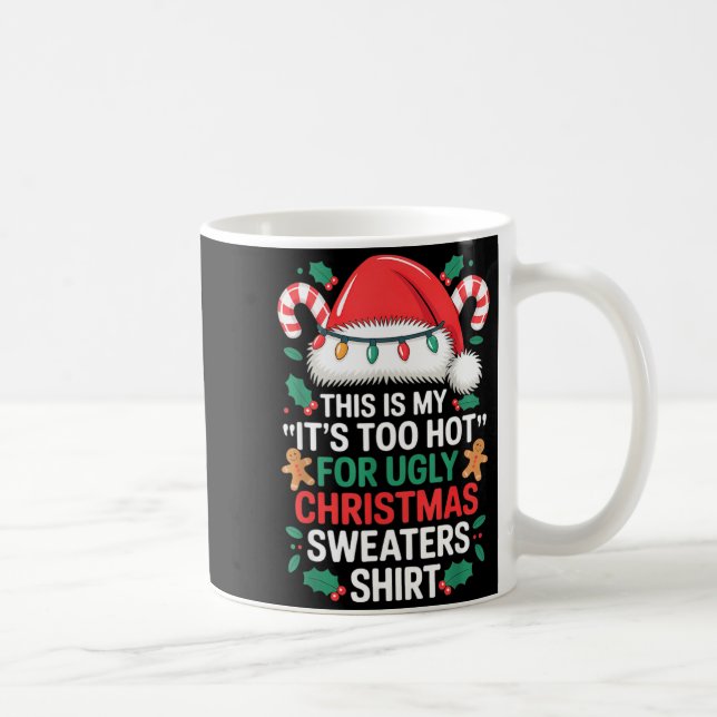 Caneca De Café This Is My It's Too Hot For Ugly Christmas Sweater (Direita)
