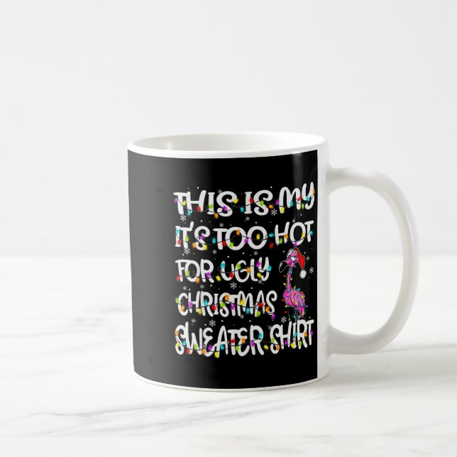 Caneca De Café This Is My It's Too Hot For Ugly Sweater Flamingo  (Direita)