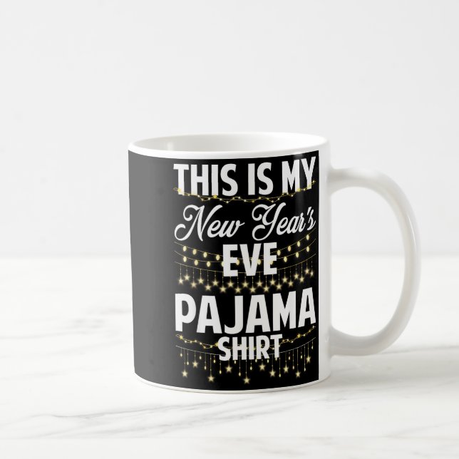 Caneca De Café This Is My New Years Eve Pajama Shirt Happy New Ye (Direita)