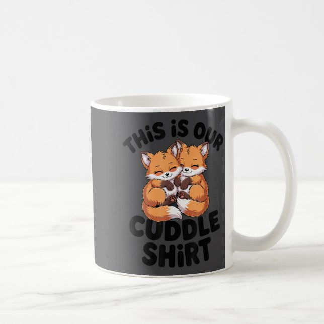 Caneca De Café This Is Our Cuddle Shirt Cute Fox Couple  (Direita)