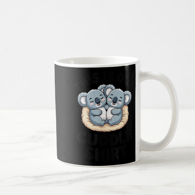 Caneca De Café This Is Our Cuddle Shirt Cute Koala Couple  (Direita)