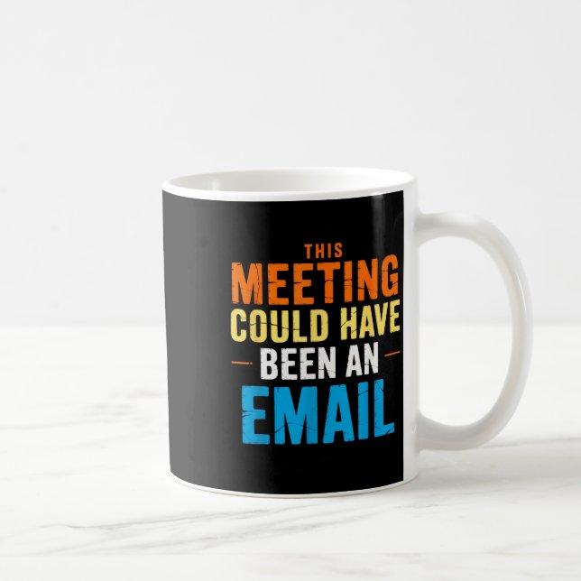 Caneca De Café This Meeting Could Have Been An Email Office  (Direita)