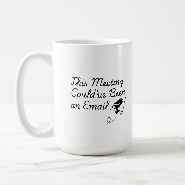 Caneca De Café This Meeting Could’ve Been an Email – Funny Office (Esquerda)
