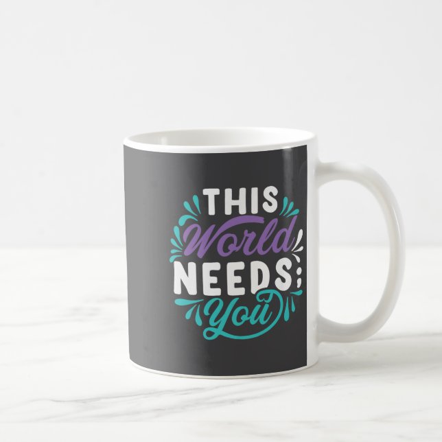 Caneca De Café This World Needs You Premium  (Direita)