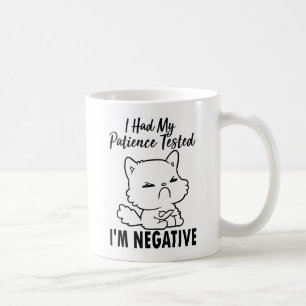 Caneca De Café Tive a minha paciência testada, estou negativo