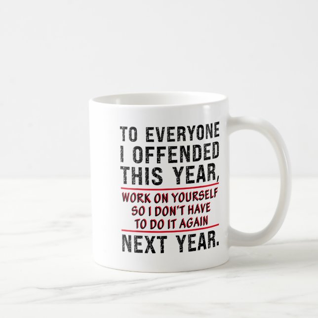 Caneca De Café To Everyone I Offended This Year Work On Yourself  (Direita)