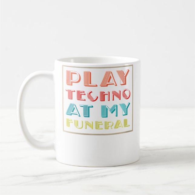 Caneca De Café Tocar Techno No Meu Funeral Dj Rave Trance Raver  (Esquerda)