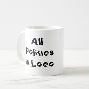Caneca De Café Toda a Política é Loco