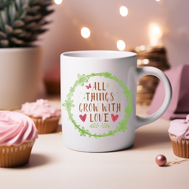 Caneca De Café Todas as coisas crescem com amor (Criador carregado)