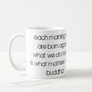 Caneca De Café "Todas As Manhãs Estamos Nascer De Novo..." Buda