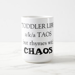 Caneca De Café Toddler Life a/k/a Taos, mas rima com o CAOS