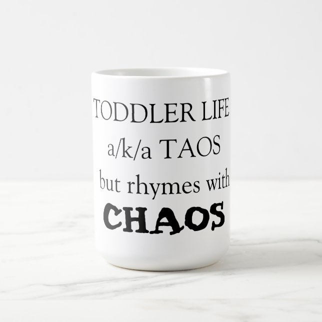 Caneca De Café Toddler Life a/k/a Taos, mas rima com o CAOS (Centro)