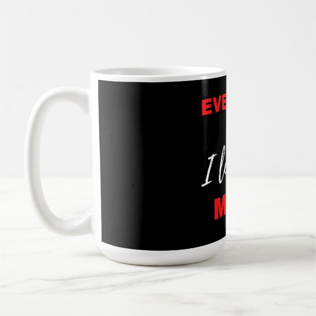 Caneca De Café Todo Dia Eu Te Amo Mais (Esquerda)