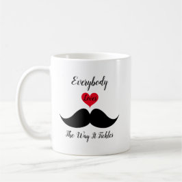 Caneca De Café Todo Mundo Adora A Maneira Que Ela Faz.