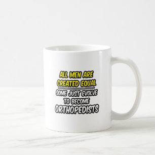 Caneca De Café Todos Os Homens São Criados Iguais...Ortopedistas