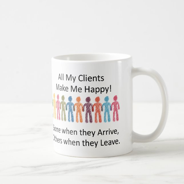 Caneca De Café Todos Os Meus Clientes Me Fazem Feliz Mug (Direita)