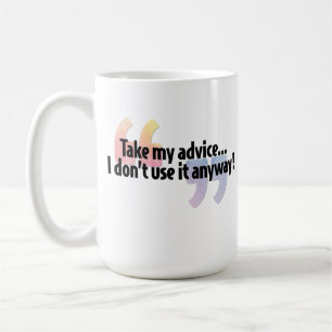 Caneca De Café Tome meu conselho…