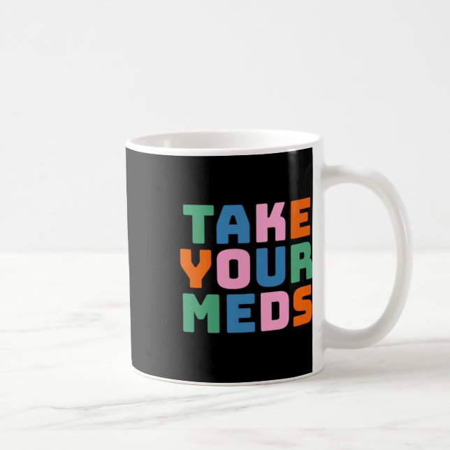 Caneca De Café Tome Seus Medicamentos (Direita)
