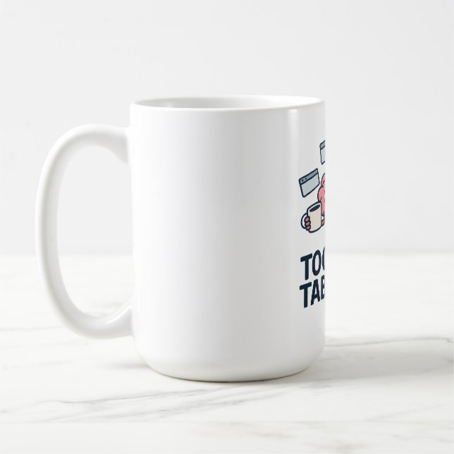 Caneca De Café Too Many Tabs Open - Funny Brain Humor (Esquerda)