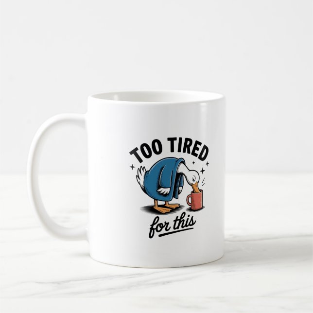Caneca De Café Too Tired for This" Funny Duck Mug (Esquerda)
