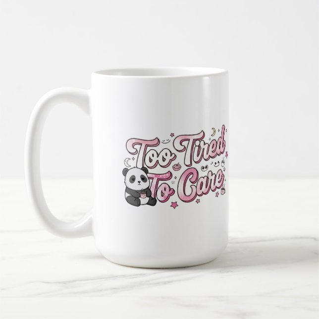 Caneca De Café "Too Tired To Care" Panda - Cute & Relatable (Esquerda)