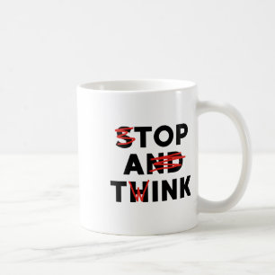 Caneca De Café Top A Twink (pare e pense) Engraçado