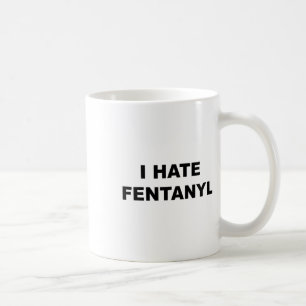 Caneca De Café Topo Que Diz Que Odeio Fentanilo Anti-Drogas - Fen