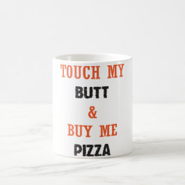 CANECA DE CAFÉ TOQUE EM MEU BUMBUM & COMPRE-ME PIZZA