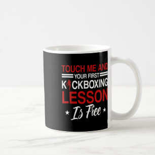 Caneca De Café Toque em Mim E Sua Primeira Aula de Kickboxing É G