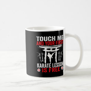 Caneca De Café Toque Em Mim E Sua Primeira Lição De Karate É De G