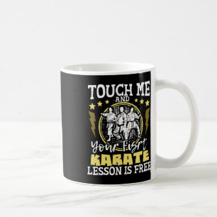 Caneca De Café Toque Em Mim E Sua Primeira Lição De Karate É Livr