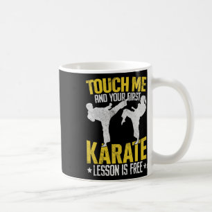 Caneca De Café Toque Em Mim E Sua Primeira Lição De Karate É Mart