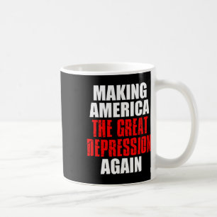 Caneca De Café Tornando a América a Grande Depressão Novamente Ta