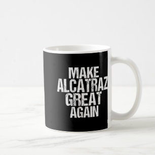 Caneca De Café Torne O Excelente Alcatraz Novamente Engraçado Tru