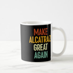 Caneca De Café Torne O Excelente Alcatraz Novamente Engraçado Tru