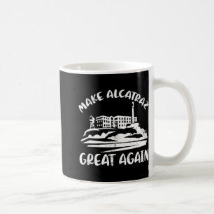 Caneca De Café Torne O Excelente Alcatraz Novamente Engraçado Tru