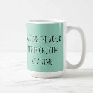 Caneca De Café Torne o mundo melhor uma gema de cada vez