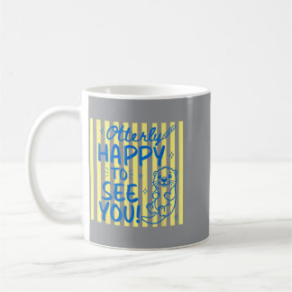 Caneca De Café Totalmente Feliz em Ver Você Lontra Fofa de Volta