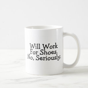 Caneca De Café Trabalhará para os calçados nenhuns seriamente