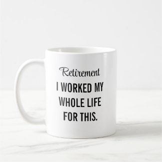 Caneca De Café Trabalhei a Vida Toda Por Esta Aposentadoria