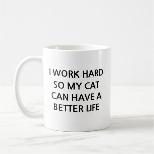 Caneca De Café Trabalho Duro Para Que Meu Gato Tenha Uma Vida Mel