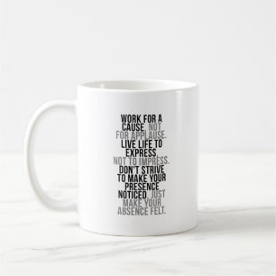 Caneca De Café Trabalho para uma causa não para o aplauso