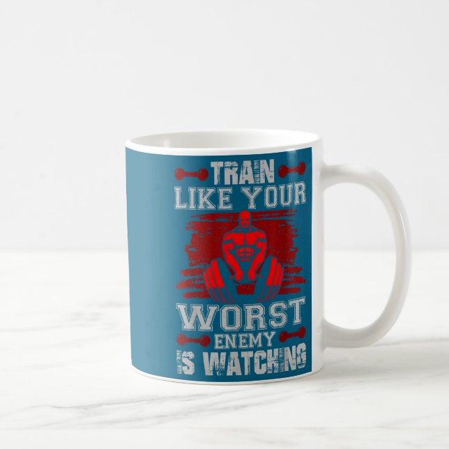 Caneca De Café Train Like Your Worst Enemy Is Watching Fitness Mo (Direita)