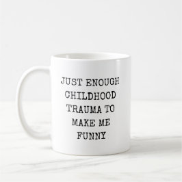 Caneca De Café Trauma Infantil Suficiente para Me Tornar Engraçad