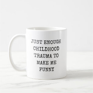 Caneca De Café Trauma Infantil Suficiente para Me Tornar Engraçad