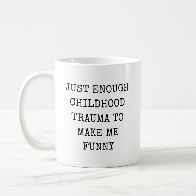 Caneca De Café Trauma Infantil Suficiente para Me Tornar Engraçad (Esquerda)